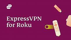 Get the Best Roku VPN | ExpressVPN