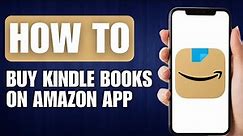 How to Buy Kindle Books on Amazon App - Full Guide