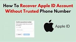 How To Recover Apple ID Account Without Trusted Phone Number
