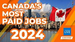 Canada's Top 10 Most Paid Jobs in 2024