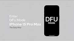 Enter DFU Mode on iPhone 15 Pro Max The Easy Way!