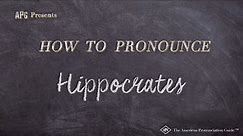 How to Pronounce Hippocrates (Real Life Examples!)
