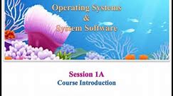 Operating Systems and Systems Software - Session 1A