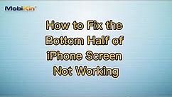 How to Fix the Bottom Half of iPhone Screen Not Working