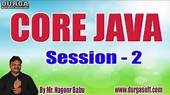 CORE JAVA tutorials || Session - 2 || by Mr. Nagoor Babu On 11-07-2022 @8:30AM IST