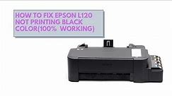 How to fix epson l120 not printing black color