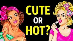 Find Out If You're Hot Or Just Cute | Quick Personality Test