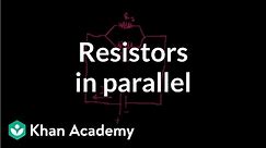 Resistors in parallel | Circuits | Physics | Khan Academy