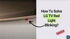 LG TV Blinking Codes: How to Solve Red Light Issue?