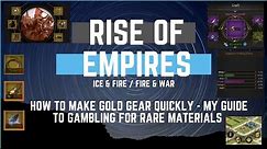 How to make Gold Gear Quickly - My Guide to Gambling for Rare Materials - Rise of Empires Ice & Fire