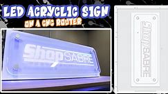 LED Edge Lit Acrylic Sign on CNC Router
