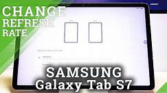 How to Choose Screen Refresh Rate in Samsung Galaxy Tab S7 – Adjust Display Refresh Rate