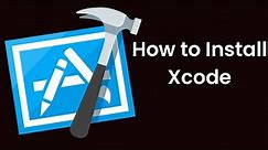 COMPLETE Xcode Install Tutorial for Beginners | How to Install Xcode