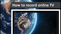 How to Record TV online/streaming