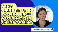 What Constitutes Domestic Violence In California? - CountyOffice.org