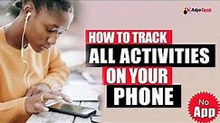 How to Track All Activities on Your Android Phone: A Comprehensive Guide