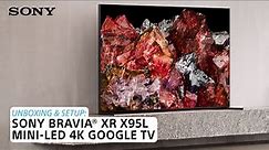 Sony | Learn how to set up and unbox the BRAVIA XR X95L 4K HDR Mini-LED TV with Google TV