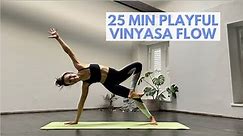 25 Minute VINYASA YOGA FLOW For Strength + Flexibility