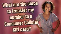 What are the steps to transfer my number to a Consumer Cellular SIM card?