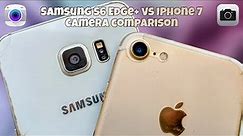Samsung Galaxy S6 Edge Plus vs IPhone 7 Camera Comparison | IPhone 7 vs Samsung S6 Edge+