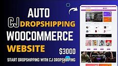 How to create WooCommerce cjdropshipping website and earn up to $3000 easily