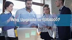 Why Upgrade to Cisco ISR 4000?