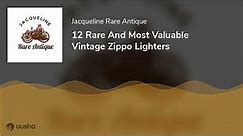 12 Rare And Most Valuable Vintage Zippo Lighters