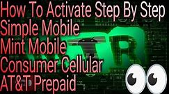 How To Activate Prepaid AT&T Simple Mobile Mint Mobile Consumer Cellular Step By Step Tutorial