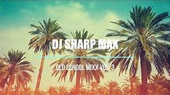 VOL 3 OLD SCHOOL VIDEO MIX oldies} DJ SHARP MAX 90S MIXX SKY DJZ ACADEMY MIX club mixx 2021