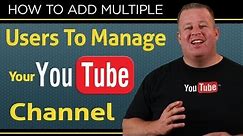 How To Add Multiple Users To Manage Your Youtube Channel