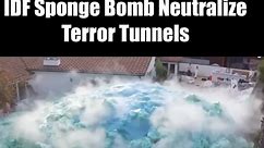 IDF Sponge Bomb Takes Out Terror Tunnels | NextBigFuture.com