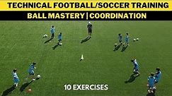 Technical Football/Soccer Training | Ball Mastery | Coordination | 10 Exercises