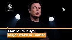 Why did Elon Musk buy a big stake in Twitter? I Al Jazeera Newsfeed