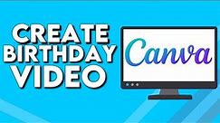 How To Create Birthday Video on Canva PC