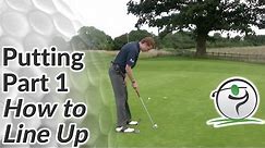 Golf Putting - Part 1 - How to Line Up for a Putt