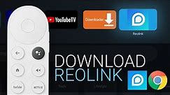 Install Reolink to Chromecast with Google TV (CCWGTV)