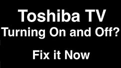 Toshiba TV turning On and Off - Fix it Now