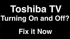 Toshiba TV turning On and Off - Fix it Now