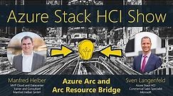 Azure Stack HCI Show: Azure Arc and Azure Arc Resource Bridge demo