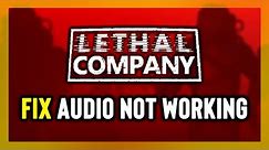 How to FIX Lethal Company No Audio/Sound Not Working