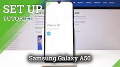 How to Perform the Set Up of Samsung Galaxy A50 - Activate / Initialize Galaxy A50