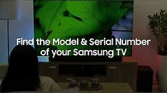 Find the TV Model and Serial Number of your Samsung TV