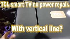 TCL smart TV no power repair. With vertical line?