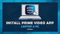 How To Install Amazon Prime Video App On Windows - (Laptop & PC)