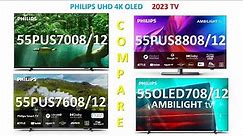 Philips 55PUS7008 vs 55PUS7608 vs 55PUS8808 vs 55OLED708 TV 2023 comparison Arvizas
