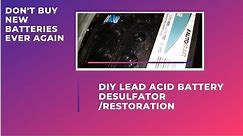 DIY Battery Desulfator Battery Restoration Fix Your Own 12v Dead Lead Acid Battery