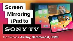 Screen Mirroring iPad to Sony TV: Top Methods (AirPlay, Chromecast, HDMI)