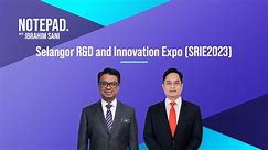 Notepad with Ibrahim Sani: Selangor R&D and Innovation Expo (SRIE2023)