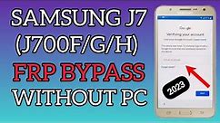 Samsung J7 Frp Bypass 2023 || Samsung J7 (J700F) Frp Bypass Without PC || J7 Frp Bypass Without Pc