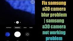 Fix samsung a30 camera blur problem | samsung a30 camera not working problem